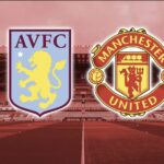 Aston Villa vs Manchester United – Preview, Stats & Prediction